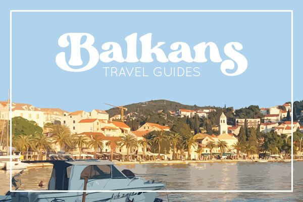 Balkans Travel Guides